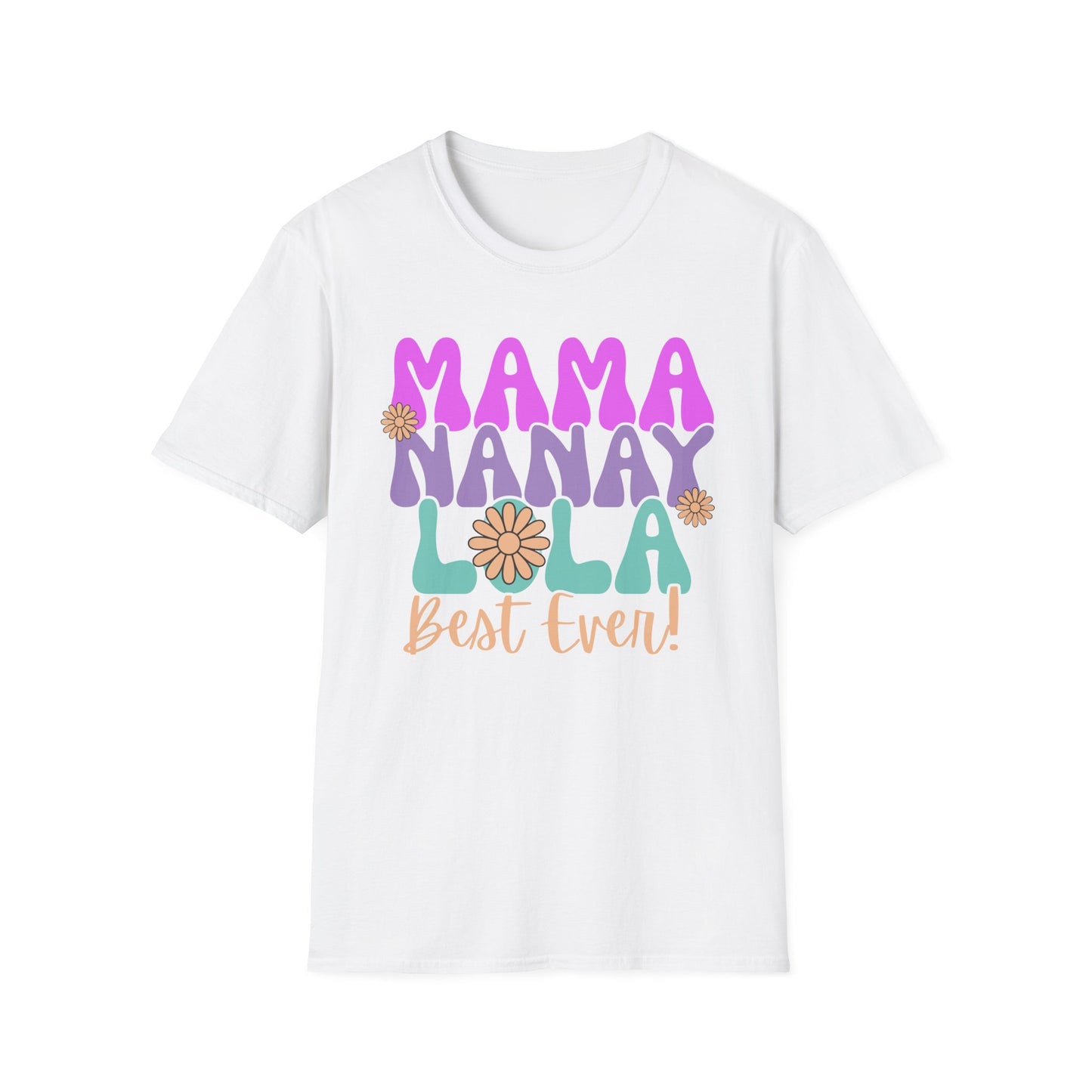 Mama Nanay Lola Best Ever! Unisex Softstyle T-Shirt - Perfect Gift for Mother's Day & Family Celebrations